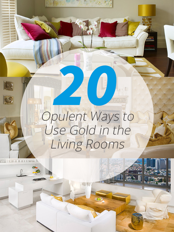 20 Opulent Ways To Use Gold In The Living Rooms Home