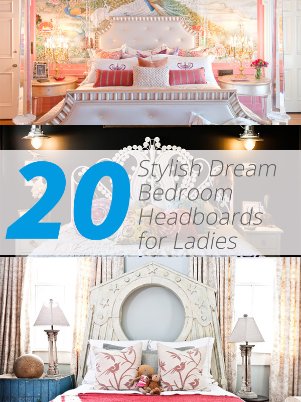 20 Stylish Dream Bedroom Headboards For Ladies Home Design Lover