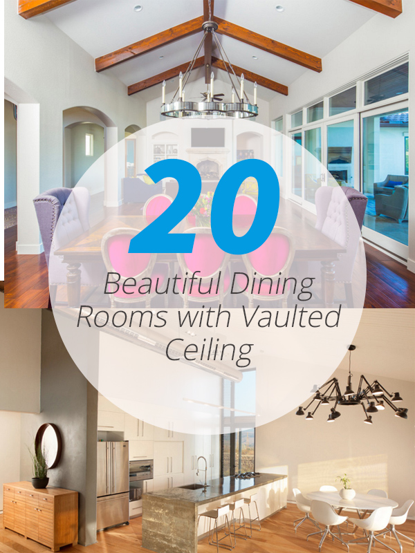 20 Beautiful Dining Rooms With Vaulted Ceiling Home Design Lover