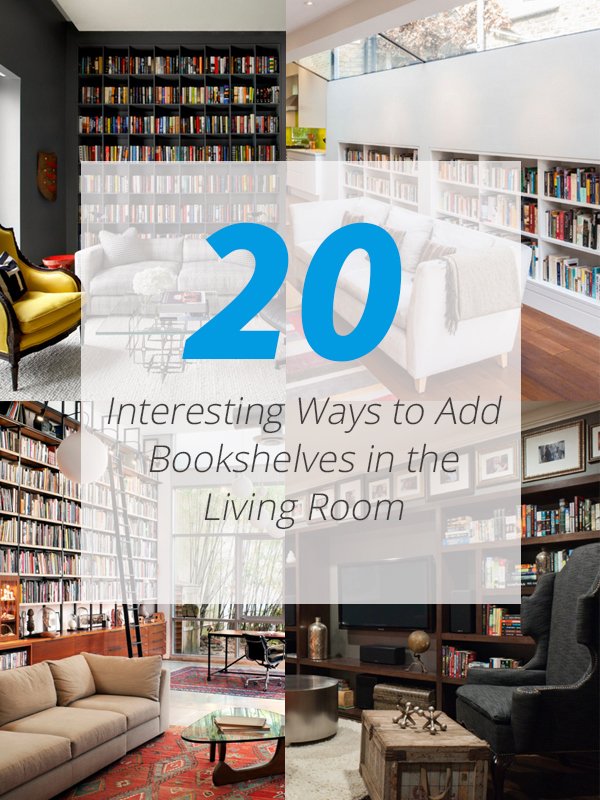 22 Interesting Ways To Add Bookshelves In The Living Room Home Design Lover